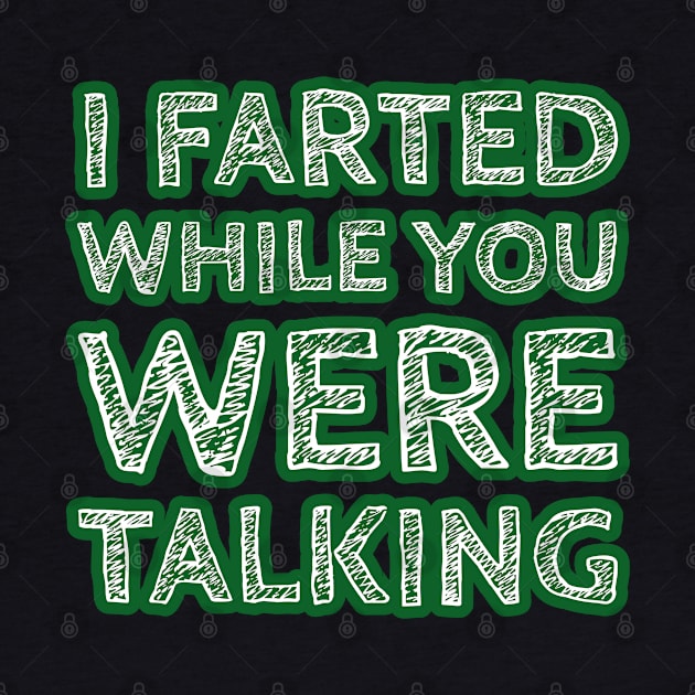 I Farted While You Were Talking Version Two by wildjellybeans